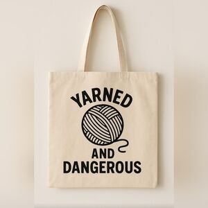 Yarned And Dangerous Funny Custom Canvas Tote Bag For Knitters, Crocheters